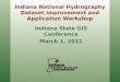 Indiana National Hydrography Dataset Improvement and Application Workshop Indiana State GIS Conference March 1, 2011