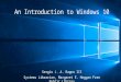 An Introduction to Windows 10 Sergio J. A. Ragno III Systems Librarian, Margaret E. Heggan Free Public Library