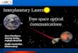 Interplanetary Lasers Joss Hawthorn, Jeremy Bailey, Andrew McGrath Anglo-Australian Observatory Free space optical communications