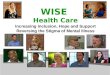 WISE Health Care Increasing Inclusion, Hope and Support Reversing the Stigma of Mental Illness