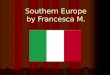 Southern Europe by Francesca M.. Italy is famous for it’s ice cream called Gelato