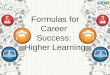 Formulas for Career Success: Higher Learning