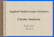 Applied Multivariate Statistics Cluster Analysis Fall 2015 Week 9