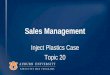 Sales Management Inject Plastics Case Topic 20. Stop! Read the Case! Answer the Questions
