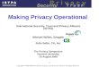 1 Copyright © 1999-2008 International Security, Trust & Privacy Alliance -All Rights Reserved Making Privacy Operational International Security, Trust