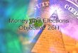 Money and Elections Objective 26H. Campaign Spending Total spending for all party efforts in the 2004 presidential election reached over $2 billion. Sums