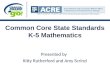 Common Core State Standards K-5 Mathematics Presented by Kitty Rutherford and Amy Scrinzi