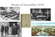 Treaty of Versailles 1919. Aims of Versailles Broadly, it was to sort out the chaos caused by the war. Everyone had their own agenda. What were their