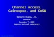 Advanced Photon Source Channel Access, CaSnooper, and CASW Kenneth Evans, Jr. Presented November 7, 2003 Argonne National Laboratory