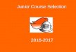 Junior Course Selection 2016-2017. Graduation Requirements English4.0 credits Social Science2.0 credits (Must pass US History and Constitution test) Math3.0