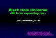 Black Hole Universe -BH in an expanding box- Yoo, Chulmoon （ YITP) Hiroyuki Abe (Osaka City Univ.) Ken-ichi Nakao (Osaka City Univ.) Yohsuke Takamori (Osaka