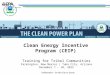 Clean Energy Incentive Program (CEIP) Training for Tribal Communities Farmington, New Mexico | Tuba City, Arizona December 7 – 10, 2015
