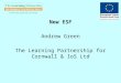 New ESF Andrew Green The Learning Partnership for Cornwall & IoS Ltd