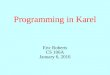 Programming in Karel Eric Roberts CS 106A January 6, 2016