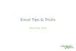 December 2015 Excel Tips & Tricks. Commonly Used Shortcuts (Mac, Excel 2011) Cmd+ Shift+ T Enter Cmd+ Option+ 0 Ctrl+ (Minus/- ) Ctrl+ I Ctrl+ R or Ctrl+