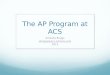 The AP Program at ACS Amanda Briggs 2013