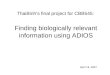 Finding biologically relevant information using ADIOS ThaiBinh’s final project for CBB545: April 19, 2007