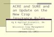 ACRE and SURE and an Update on the New Crop Insurance Rules Paul D. Mitchell Ag & Applied Economics, UW-Madison Wisconsin Crop Management Conference January