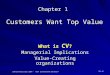 Chapter 1 Customers Want Top Value What is CV ? Managerial Implications Value-Creating organizations Johnson/Weinstein 2004 - NOVA SOUTHEASTERN UNIVERSITY