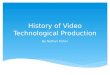 History of Video Technological Production By Nathan Fisher
