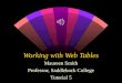 Working with Web Tables Maureen Smith Professor, Saddleback College Tutorial 5