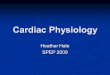 Cardiac Physiology Heather Hale SPEP 2009. “…it is nearly impossible to contemplate the pumping action of the heart without being struck by its simplicity
