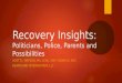 Recovery Insights: Politicians, Police, Parents and Possibilities SCOTT J. WATSON, MA, LCAC, SAP, CADAC-IV, NCC HEARTLAND INTERVENTION, LLC