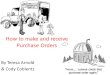 How to make and receive Purchase Orders By Teresa Arnold & Cody Coblentz