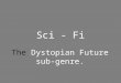 The Dystopian Future sub-genre
