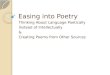 Easing into Poetry Thinking About Language Poetically Instead of Intellectually & Creating Poems from Other Sources