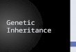 Genetic Inheritance. Objective Describe sexual and asexual mechanisms for passing genetic materials from generation to generation