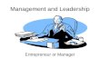 Management and Leadership Entrepreneur or Manager