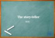 The story-teller Saki Hello everyone, my presentation today is about the story-teller, written by saki. As we have already read his another short story