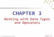 PHP Programming with MySQL Slide 3-1 CHAPTER 3 Working with Data Types and Operators