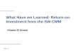 What Have we Learned: Return-on- Investment from the SW-CMM Khaled El Emam v1.2 - 1