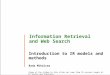 Information Retrieval and Web Search Introduction to IR models and methods Rada Mihalcea (Some of the slides in this slide set come from IR courses taught