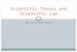 WHY DO WE NEED BOTH? Scientific Theory and Scientific Law