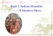 Unit 5 Nelson Mandela ------A Modern Hero. William Tyndale (1484-1536) Priest and scholar; translated the Bible into Modern English