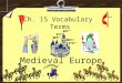 Ch. 15 Vocabulary Terms Medieval Europe. 1. fjord – Steep-sided valley that is an inlet of the sea. 2. missionary – A person who travels to carry the