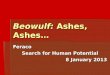 Beowulf: Ashes, Ashes… Feraco Search for Human Potential 8 January 2013
