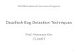 Deadlock Bug Detection Techniques Prof. Moonzoo Kim CS KAIST CS492B Analysis of Concurrent Programs 1