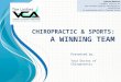 C HIROPRACTIC & S PORTS : A W INNING T EAM Celebrate Wellness! A public service of The Unified Virginia Chiropractic Association in association with A