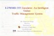 I-270/MD 355 Simulator: An Intelligent Online Traffic Management System Dr. Gang-Len Chang Nan Zou Xiaorong Lai University of Maryland Saed Rahwanji Maryland