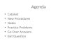 Agenda Catalyst New Procedures Notes Practice Problems Go Over Answers Exit Question