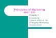 Principles of Marketing MKT 333 Chapter 4 Evaluating Opportunities in the Changing Marketing Environment