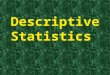 Descriptive Statistics. Outline of Today’s Discussion 1.Central Tendency 2.Dispersion 3.Graphs 4.Excel Practice: Computing the S.D. 5.SPSS: Existing Files