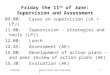 11/06/04Supervision and Assessment1 Friday the 11 th of June: Supervision and Assessment 09.00:Cases on supervision (LK + LPJ) 11.00:Supervision - strategies