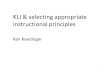 KLI & selecting appropriate instructional principles Ken Koedinger 1