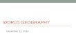 WORLD GEOGRAPHY December 12, 2014. Today - Final class  Finish Unit 10 (Human Environment)