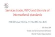 Services trade, WTO and the role of international standards Aik Hoe LIM Trade and Environment Division World Trade Organization PASC 38 Annual Meeting,